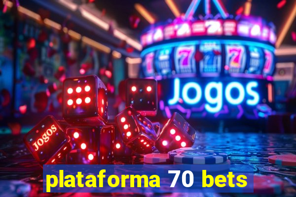 plataforma 70 bets